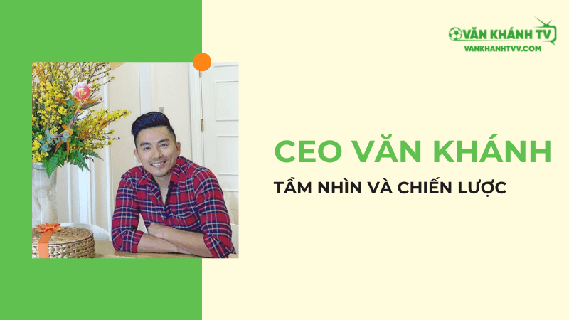 Ceo VankhanhTV luôn đưa ra nhiều chiến lược hữu ích trong cộng động bóng đá