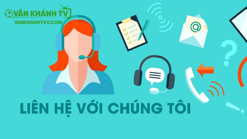 Thông tin sơ lược về hình thức liên hệ tại vankhanhtv