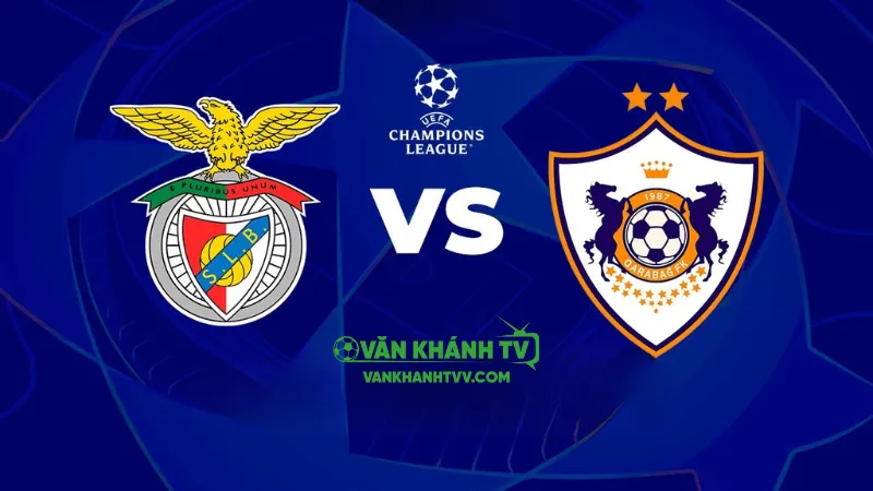 Nhận định Benfica vs Qarabag ngày 17/9 tại Champions League 2025/26