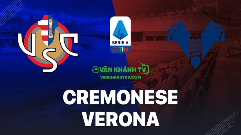 Nhận định Verona vs Cremonese ngày 15/9 tại Serie A 2025/26