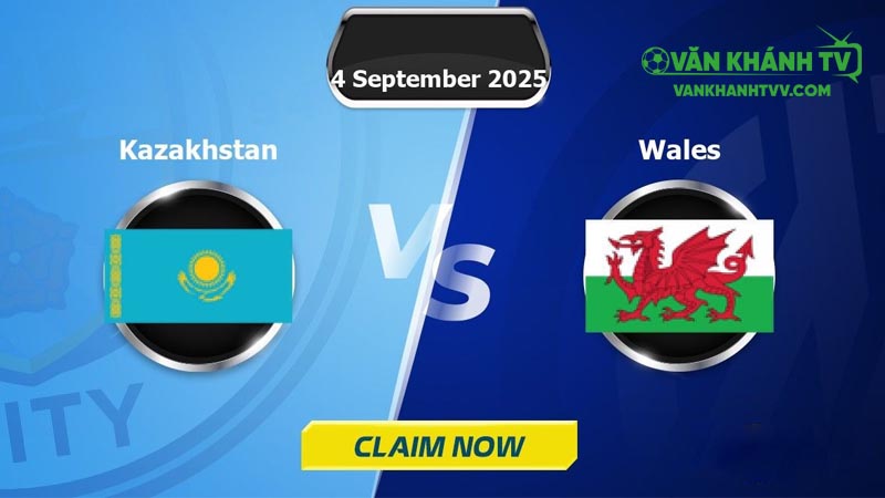 Nhận định Kazakhstan vs Wales, 21h00 ngày 4/9
